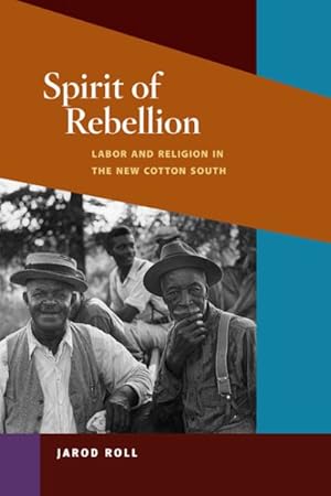 Imagen del vendedor de Spirit of Rebellion : Labor and Religion in the New Cotton South a la venta por GreatBookPrices