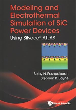 Image du vendeur pour Modeling and Electrothermal Simulation of SiC Power Devices : Using Silvaco ATLAS mis en vente par GreatBookPrices