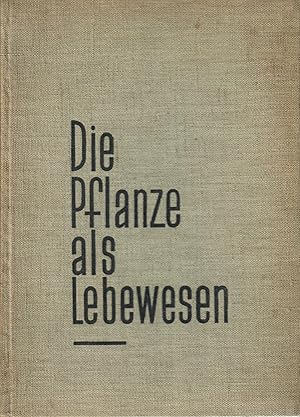 Die Pflanze als Lebewesen; Eine Biographie in 200 Aufnahmen