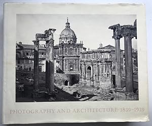 Bild des Verkufers fr Photography and Architecture 1839-1939 zum Verkauf von Robin Bledsoe, Bookseller (ABAA)