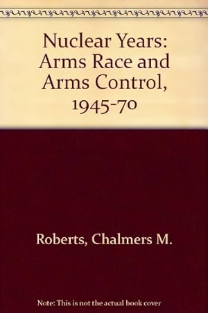 Seller image for Nuclear Years: Arms Race and Arms Control, 1945-70 for sale by WeBuyBooks