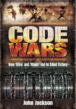 Bild des Verkufers fr Code Wars: How 'Ultra' and 'Magic' Led to Allied Victory zum Verkauf von WeBuyBooks