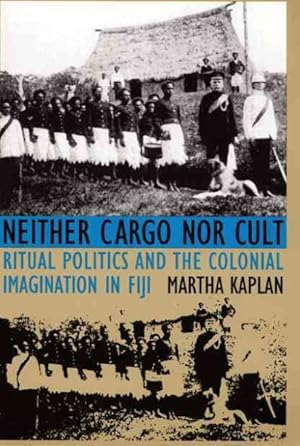 Seller image for Neither Cargo Nor Cult : Ritual Politics and the Colonial Imagination in Fiji for sale by GreatBookPrices