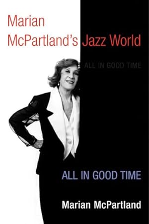 Seller image for Marian McPartland's Jazz World : All in Good Time for sale by GreatBookPrices