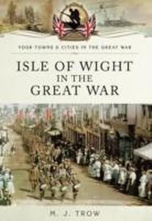 Imagen del vendedor de Isle of Wight in the Great War a la venta por Smartbuy