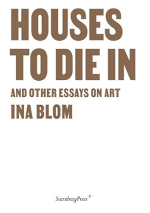 Bild des Verkufers fr Houses to Die in and Other Essays on Art by Blom, Ina [Paperback ] zum Verkauf von booksXpress