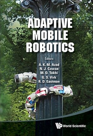Imagen del vendedor de Adaptive Mobile Robotics : Proceedings of the 15th International Conference on Climbing and Walking Robots and the Support Technologies for Mobile Machines, Baltimore, USA 23-26 July 2012 a la venta por GreatBookPrices