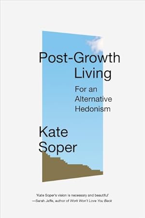 Bild des Verkufers fr Post growth Living : For an Alternative Hedonism zum Verkauf von GreatBookPrices