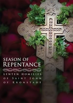 Seller image for Season of Repentance : Lenten Homilies of Saint John of Kronstadt for sale by GreatBookPrices