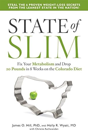 Seller image for State of Slim: Fix Your Metabolism and Drop 20 Pounds in 8 Weeks on the Colorado Diet by Hill, James O., Wyatt M.D., Holly R., Aschwanden, Christie [Paperback ] for sale by booksXpress