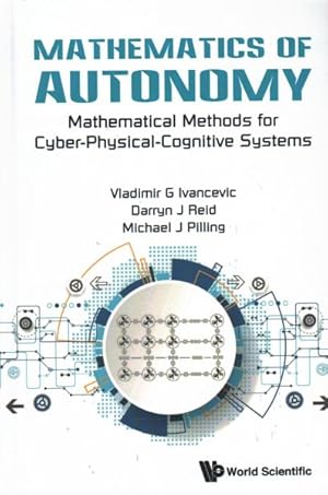 Immagine del venditore per Mathematics of Autonomy : Mathematical Methods for Cyber-Physical-Cognitive Systems venduto da GreatBookPrices