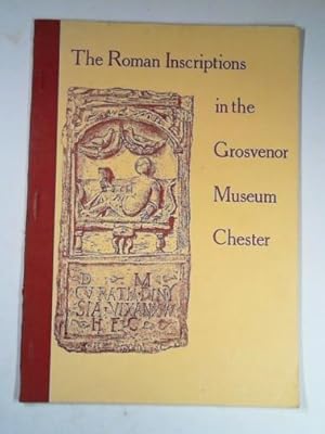 Image du vendeur pour The Roman inscriptions in the Grosvenor Museum, Chester mis en vente par Cotswold Internet Books