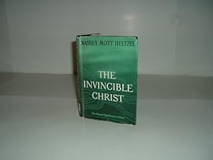 Imagen del vendedor de THE INVINCIBLE CHRIST By MASSEY MOTT HELTZEL (signed) 1957 First Edition a la venta por ViewFair Books