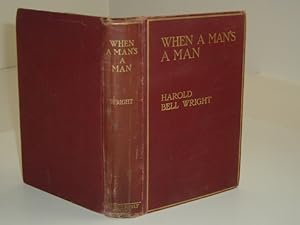 WHEN A MAN'S A MAN By HAROLD BELL WRIGHT 1916