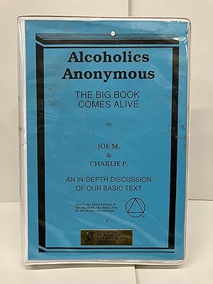 Image du vendeur pour Alcoholics Anonymous: The Big Book Comes Alive; An in Depth Discussion of our Basic Text mis en vente par Chamblin Bookmine