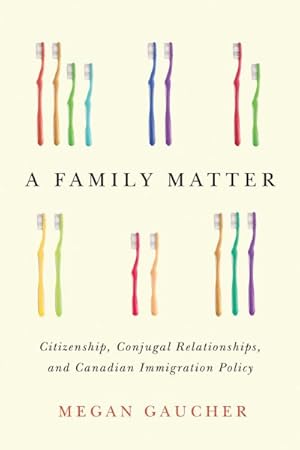 Image du vendeur pour Family Matter : Citizenship, Conjugal Relationships, and Canadian Immigration Policy mis en vente par GreatBookPrices