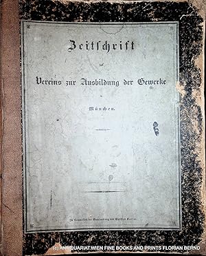 Zeitschrift des Vereins zur Ausbildung der Gewerke in München 1. Jahrgang 1851-11. Jahrgang 1861 ...