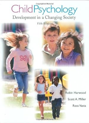 Image du vendeur pour Child Psychology: Development in a Changing Society by Harwood, Robin, Miller, Scott A., Vasta, Ross [Hardcover ] mis en vente par booksXpress