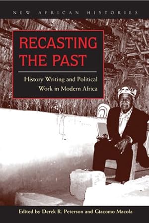 Seller image for Recasting the Past : History Writing and Political Work in Modern Africa for sale by GreatBookPrices