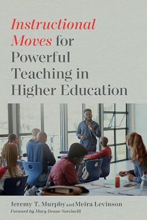 Bild des Verkufers fr Instructional Moves for Powerful Teaching in Higher Education by Murphy, Jeremy T., Levinson, Meira [Paperback ] zum Verkauf von booksXpress