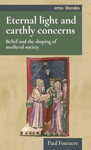 Bild des Verkufers fr Eternal Light and Earthly Concerns : Belief and the Shaping of Medieval Society zum Verkauf von GreatBookPrices