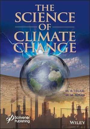 Immagine del venditore per The Science of Climate Change (Wiley-Scrivener) by Islam, M. R., Khan, M. M. [Hardcover ] venduto da booksXpress
