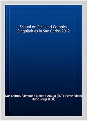 Seller image for School on Real and Complex Singularities in Sao Carlos 2012 for sale by GreatBookPrices