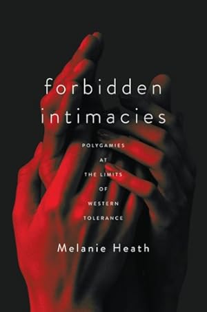 Immagine del venditore per Forbidden Intimacies : Polygamies at the Limits of Western Tolerance venduto da GreatBookPrices