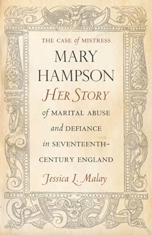 Image du vendeur pour Case of Mistress Mary Hampson : Her Story of Marital Abuse and Defiance in Seventeenth-Century England mis en vente par GreatBookPrices