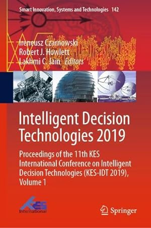 Seller image for Intelligent Decision Technologies 2019: Proceedings of the 11th KES International Conference on Intelligent Decision Technologies (KES-IDT 2019), . Systems and Technologies, 142, Band 1) for sale by Rheinberg-Buch Andreas Meier eK