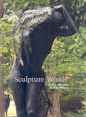 Seller image for Sculpture Woods : Studio Grounds of Ann Morris for sale by GreatBookPrices