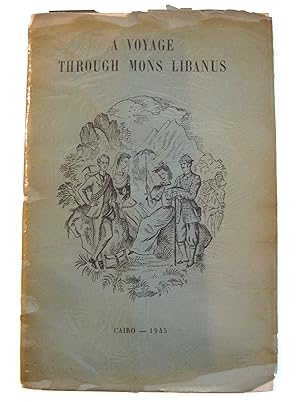 Seller image for The Journal of a Voyage Through the More Unfrequented Regions of Mons Libanus, Undertaken in an. Dom. 1944 By Mr B A B Burrows and Mr Robin Fedden, Accompanied By Their Wives, the First Females of Our Nation to Penetrate to Ain Srir and Marj Hine. (Signed) for sale by Marcus Campbell Art Books