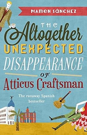 Imagen del vendedor de The Altogether Unexpected Disappearance of Atticus Craftsman a la venta por WeBuyBooks