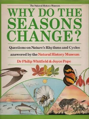 Bild des Verkufers fr Why do the Seasons Change?: Questions On Nature's Rhythms And Cycles Answered By the Natural History Museum zum Verkauf von WeBuyBooks