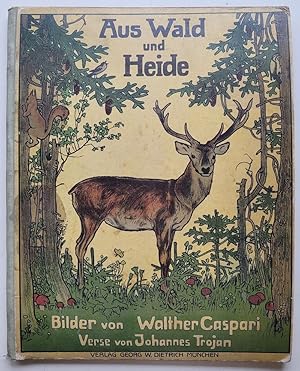 Aus Wald und Heide. Bilder von Walther Caspari. Verse von Johannes Trojan.