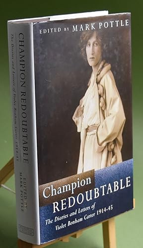 Seller image for Champion Redoubtable. The Diaries and Letters of Violet Bonham Carter, 1914-1945: The Diaries and Letters of Violet Bonham Carter, 1914-44 for sale by Libris Books