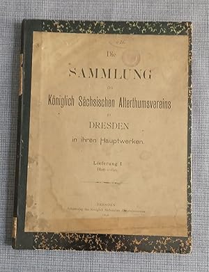 Die sammlung des königlich sächsischen alterthumsvereins zu Dresden in ihren hauptwerken