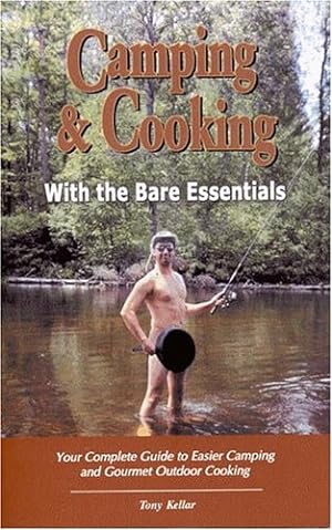 Seller image for Camping & Cooking With The Bare Essentials: Your Complete Guide To Easier Camping And Gourmet Outdoor Cooking for sale by Redux Books