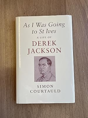Seller image for AS I WAS GOING TO ST IVES - A LIFE OF DEREK JACKSON for sale by Old Hall Bookshop, ABA ILAB PBFA BA