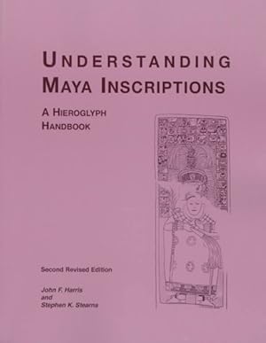 Image du vendeur pour Understanding Maya Inscriptions : A Hieroglyph Handbook mis en vente par GreatBookPrices