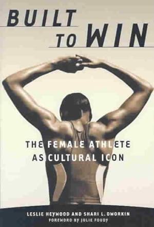 Immagine del venditore per Built to Win : The Female Athlete As Cultural Icon venduto da GreatBookPrices