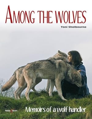 Immagine del venditore per Among the Wolves : Memoirs of a Wolf Handler venduto da GreatBookPrices