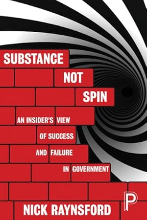 Seller image for Substance Not Spin : An insider's view of success and failure in government for sale by GreatBookPrices