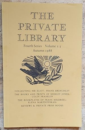 Image du vendeur pour The Private Library Autumn 1988 Fourth Series Volume 1:3 / Frank Brenchley "Collecting Mr Eliot" / Colin Franklin "The Books And Prints Of Shirley Jones" / Elena Makedonskaia "The Bookplates Of Frans Masereel" mis en vente par Shore Books