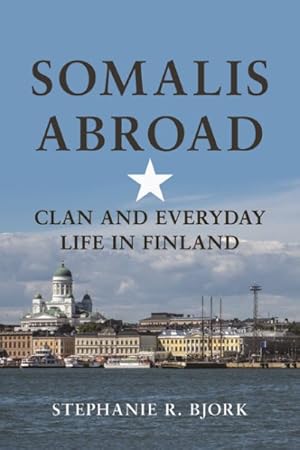 Imagen del vendedor de Somalis Abroad : Clan and Everyday Life in Finland a la venta por GreatBookPrices