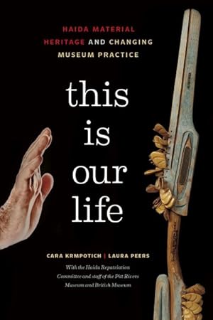 Seller image for This Is Our Life : Haida Material Heritage and Changing Museum Practice for sale by GreatBookPrices