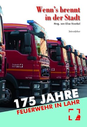 Bild des Verkufers fr Wenn's brennt in der Stadt : 175 Jahre Feuerwehr in Lahr zum Verkauf von AHA-BUCH GmbH