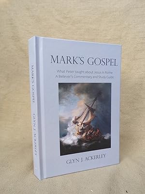 Seller image for MARK'S GOSPEL: WHAT PETER TAUGHT ABOUT JESUS IN ROME, A BELIEVER'S COMMENTARY AND STUDY GUIDE. for sale by Gage Postal Books