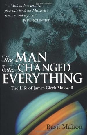 Bild des Verkufers fr The Man Who Changed Everything: The Life of James Clerk Maxwell by Mahon, Basil [Paperback ] zum Verkauf von booksXpress