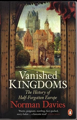 Imagen del vendedor de Vanished Kingdoms: The History of Half-Forgotten Europe a la venta por High Street Books